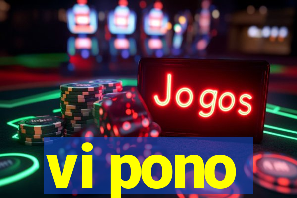 vi pono